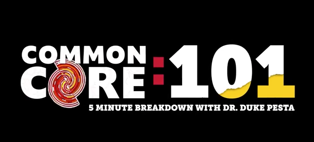 Common Core :101 (5 Minute Breakdown With Dr. Duke Pesta)